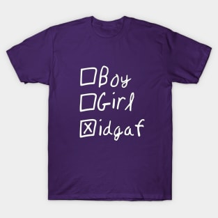 Gender? IDGAF - white text T-Shirt